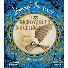 Léonard de Vinci : Les incroyables machines : Avec 5 fantastiques pop-up