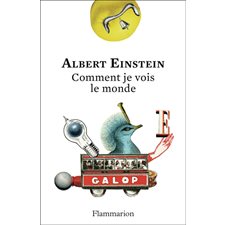 Comment je vois le monde : Texte intégral : Recueil d'articles du savant regroupés en quatre grands thèmes : le pacifisme, la lutte contre le national-socialisme, les problèmes juifs et certains prob