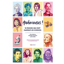 Audacieuses ! : 10 femmes qui ont marqué les sciences