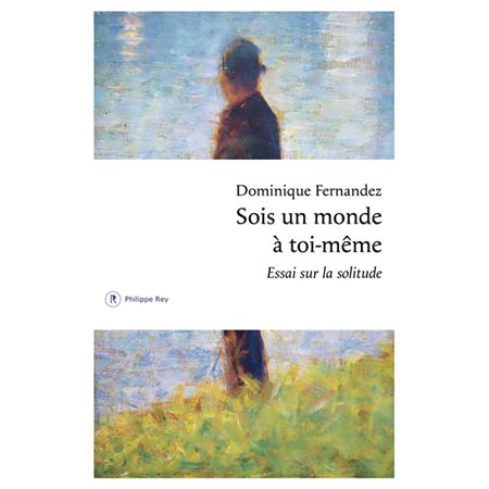 Sois un monde à toi-même : Essai sur la solitude