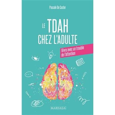 Le TDAH chez l'adulte : Vivre avec un trouble de l'attention