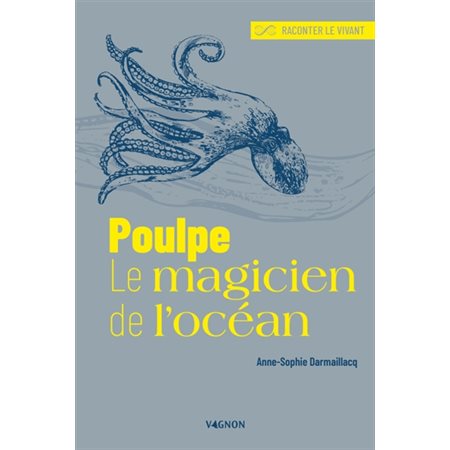 Poulpe, le magicien de l'océan : Raconter le vivant