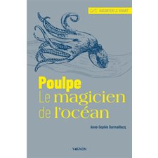 Poulpe, le magicien de l'océan : Raconter le vivant
