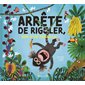 Arrête de rigoler, nom d'un bananier ! : Couverture rigide