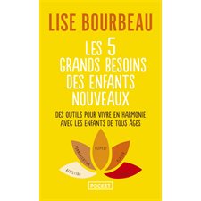 Les 5 grands besoins des enfants nouveaux (FP) : Devenons les parents que nous voulons être : Pocket. Evolution