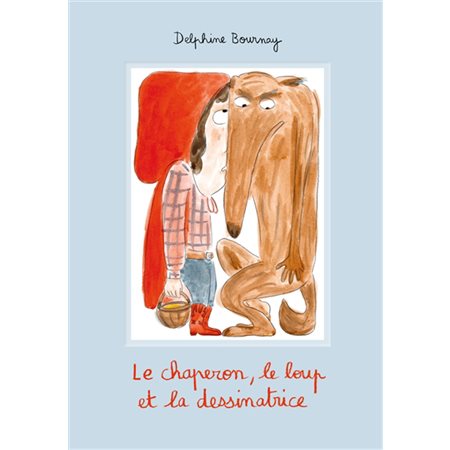 Le chaperon, le loup et la dessinatrice : Couverture rigide