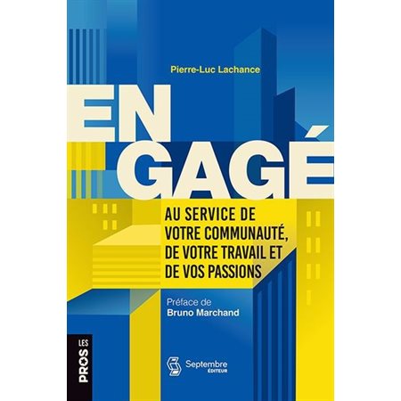 Engagé : Au service de votre communauté, de votre travail et de vos passions : Les Pros