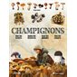 Champignons : Tous les savoirs, toutes les histoires, tous les pouvoirs, tous les espoirs