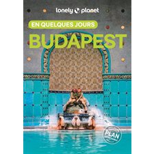 Budapest en quelques jours (Lonely planet) : 7e édition : En quelques jours