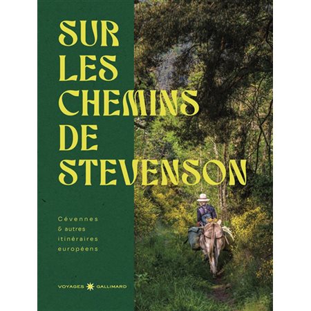 Sur les chemins de Stevenson (Gallimard) : Cévennes & autres itinéraires européens : Gallimard voyage