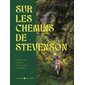 Sur les chemins de Stevenson (Gallimard) : Cévennes & autres itinéraires européens : Gallimard voyage
