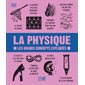 La physique : Les grands concepts expliqués