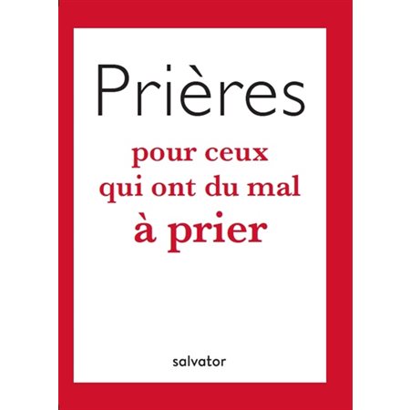 Prières pour ceux qui ont du mal à prier, Prières