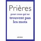 Prières pour ceux qui ne trouvent pas les mots