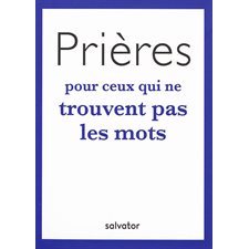 Prières pour ceux qui ne trouvent pas les mots