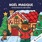 Coloriages noël magique : Feutres à l’alcool, crayons de bois ... prenez vos crayons et donnez vie à ces 40 magnifiques dessins célébrant la magie de Noël !