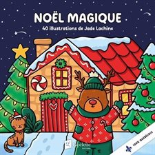 Coloriages noël magique : Feutres à l’alcool, crayons de bois ... prenez vos crayons et donnez vie à ces 40 magnifiques dessins célébrant la magie de Noël !