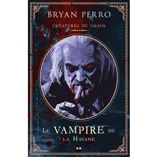 Le Vampire de La Havane : Créatures du Chaos : PAV : HOR