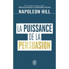 La puissance de la persuasion (FP) : J'ai lu. Bien-être. Développement personnel