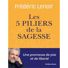Les cinq piliers de la sagesse : Petit manuel de résistance intérieure