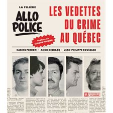 La filière Allô Police : Les vedettes du crime au Québec