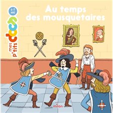 Au temps des mousquetaires : Mes p'tits docs. Histoire
