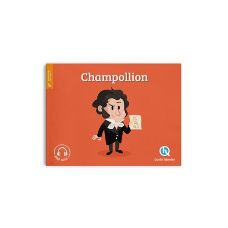 Champollion : Quelle histoire. Histoire jeunesse. Révolution, XIXe siècle