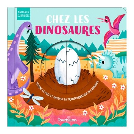 Chez les dinosaures : Tourne la page et observe la transformation des animaux : Animaux surprise : Livre cartonné