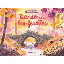 Danser dans les feuilles : Les petits bonheurs de Charlie Blossom : Couverture rigide