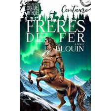 Frères de fer : Créatures mythiques : 9-11