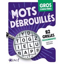 Mots débrouillés : 82 grilles passionnantes : Gros caractères