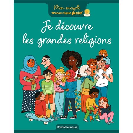 Je découvre les grandes religions : Mon encyclo Prions en Eglise Junior
