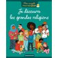 Je découvre les grandes religions : Mon encyclo Prions en Eglise Junior