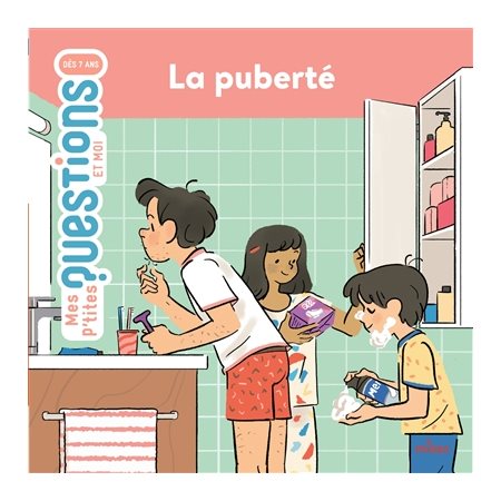 La puberté : Mes p'tites questions. Et moi