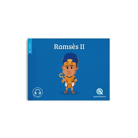 Ramsès II : Quelle histoire. Histoire jeunesse. Antiquité
