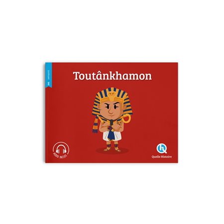 Toutânkhamon : Quelle histoire. Histoire jeunesse. Antiquité