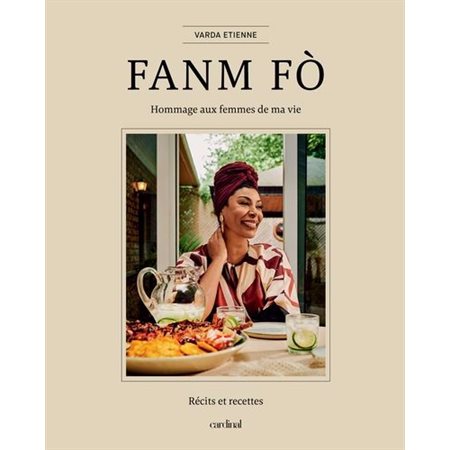 FANM FÒ : Hommage aux femmes de ma vie : Récits et recettes