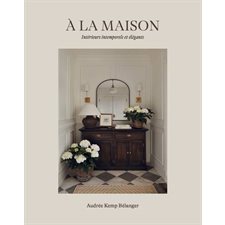 À la maison : Intérieurs intemporels et élégants