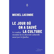 Le Jour où on a sauvé la culture : Le combat mondial de la diversité culturelle mené par le Québec : Manifestement