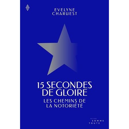15 secondes de gloire : Les chemins de la notoriété : Essais