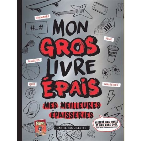 Mes meilleures épaisseries : Mon gros livre épais : À partir de 10 ans : Réservé aux filles et aux gars cool.