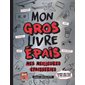 Mes meilleures épaisseries : Mon gros livre épais : À partir de 10 ans : Réservé aux filles et aux gars cool.