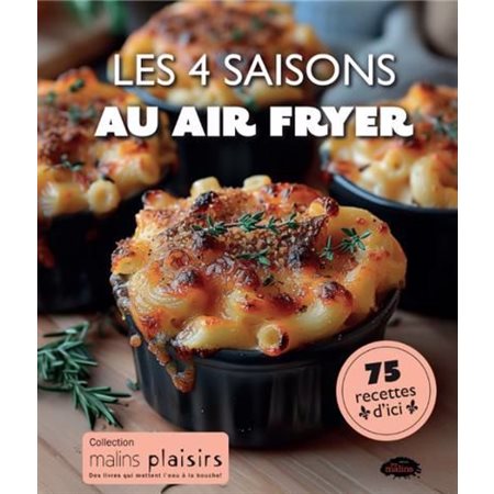 Les 4 saisons au air fryer : Malins plaisirs : 75 recettes d'ici