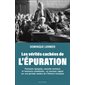 Les vérités cachées de l'épuration : Gros poissons épargnés, seconds couteaux et innocents condamné s... : Histoire