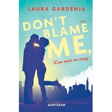 Don't blame me, love made me crazy T.02 : NR