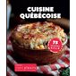 Cuisine québécoise : Malins plaisirs : 75 recettes d'ici