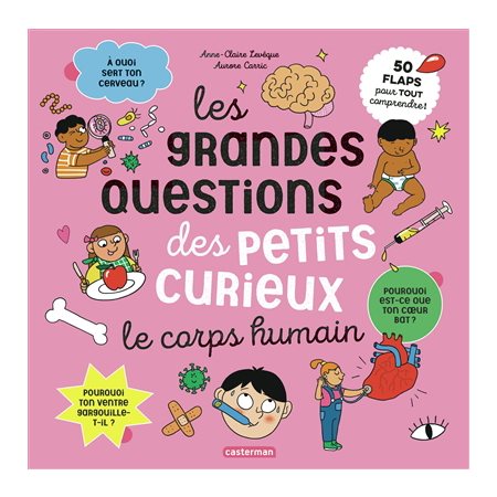 Le corps humain : 50 flaps pour tout comprendre ! : Les grandes questions des petits curieux : Livre cartonné
