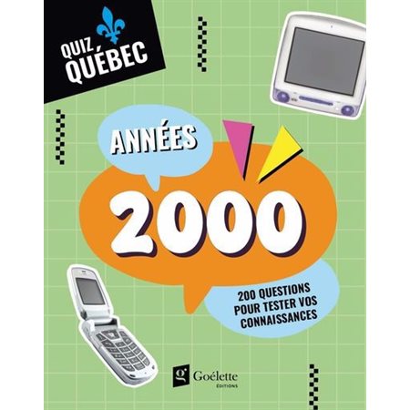Années 2000 : Quiz Québec : 200 questions pour tester vos connaissances
