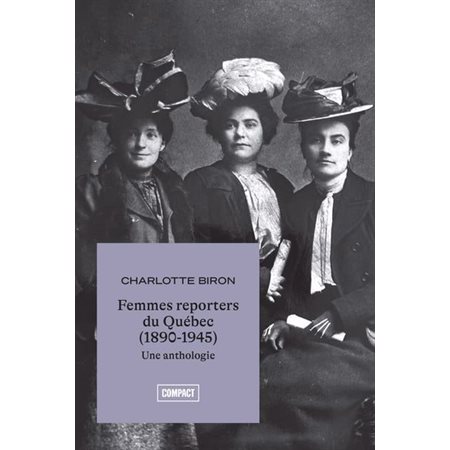 Femmes-reporters du Québec (1890-1945) : Une anthologie : Boréal compact