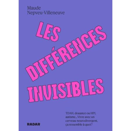 Les différences invisibles : TDAH, douane ou HPI, autisme ... Vivre avec un cerveau neurodivergeant, ça ressemble à quoi ?